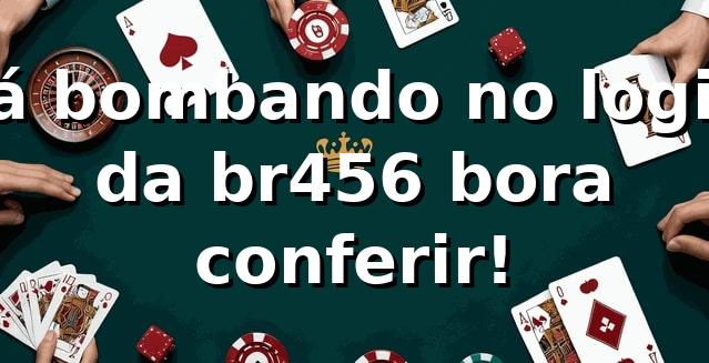 Tá bombando no login da br456, bora conferir! 🚀